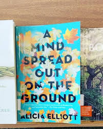 A Mind Spread Out on the Ground by Alicia Elliott – Essay Collection, Indigenous Memoir, Social Justice Nonfiction, Mental Health and Identity Writing, Personal Essays on Colonialism and Healing