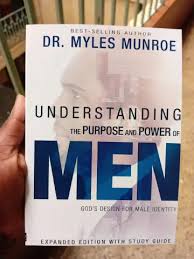 Understanding the Purpose and Power of Men by Dr Myles Munroe – Men’s Leadership and Personal Development Book, Purpose Discovery, Masculinity, Identity, Relationships, Spiritual Growth and Life Purpo