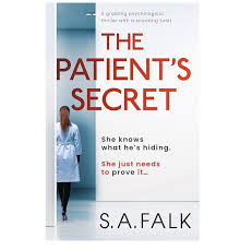 The Patient’s Secret by S.A. Falk – Psychological Thriller Novel, Medical Suspense Fiction, Dark Mystery Crime Story, Twisted Domestic Drama Book for Fans of Fast-Paced Page Turners