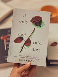 If Only I Had Told Her by Laura Nowlin – Young Adult Romance Novel, Emotional Love Triangle Fiction, Heartbreak and Grief Story, Coming-of-Age Tragedy Bestseller, Teen Emotional Drama Book