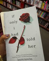 If Only I Had Told Her by Laura Nowlin – Young Adult Romance Novel, Emotional Love Triangle Fiction, Heartbreak and Grief Story, Coming-of-Age Tragedy Bestseller, Teen Emotional Drama Book