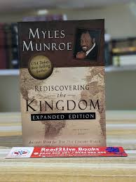 Rediscovering the Kingdom (Expanded Edition) – Dr. Myles Munroe Book on Kingdom Citizenship, Purpose, Kingdom Principles, Spiritual Identity, and Kingdom Living Transformation
