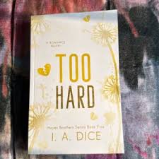 Too Hard (Hayes Brothers Book 5) by I. A. Dice – Contemporary Romance Novel, Enemies-to-Lovers Small Town Drama, Forced Proximity Romance, Emotional Spicy Fiction Bestseller