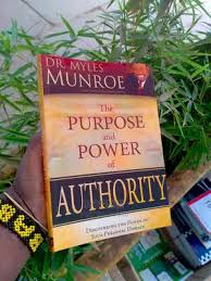 The Purpose and Power of Authority by Dr Myles Munroe – Leadership and Kingdom Principles Book, Authority, Power, Governance, Purpose-Driven Leadership, Spiritual Authority and Personal Development Be