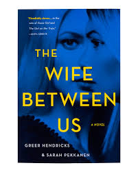 The Wife Between Us by Greer Hendricks & Sarah Pekkanen – Psychological Thriller Novel, Domestic Suspense Fiction, Marriage Obsession Twists, Unreliable Narrator Mystery Bestseller, Dark Relationship