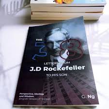 The 38 Letters from J.D. Rockefeller to His Son by G. Ng – Business Wisdom Book, Wealth Mindset Letters, Financial Philosophy Guide, Leadership and Success Principles, Historical Wealth Strategy Compi