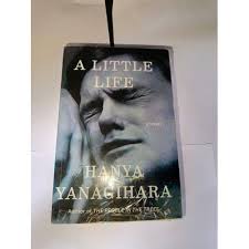 A Little Life by Hanya Yanagihara – Literary Fiction, Emotional Drama, Friendship, Trauma, Healing, Psychology, Character Study, and Contemporary Bestseller Novel