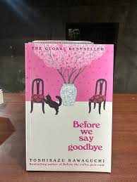 Before We Say Goodbye by Toshikazu Kawaguchi – International Bestselling Japanese Fiction Novel, Heartwarming Time Travel Café Story, Emotional Literary Fiction Book on Love, Family, Friendship and Se