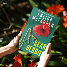 Dear Debbie by Freida McFadden – Psychological Thriller Novel, Domestic Suspense Fiction, Twisted Epistolary Mystery Story, Addictive Page-Turning Crime Thriller Bestseller