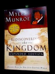 Rediscovering the Kingdom (Expanded Edition) – Dr. Myles Munroe Book on Kingdom Citizenship, Purpose, Kingdom Principles, Spiritual Identity, and Kingdom Living Transformation