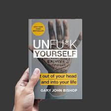 Unf*ck Yourself by Gary John Bishop – Self-Help, Mindset Transformation, Personal Growth, Motivation, Mental Toughness, Confidence Building, Success Psychology and Life Empowerment Book
