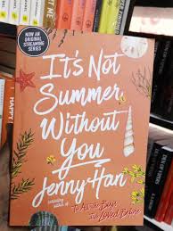 It’s Not Summer Without You by Jenny Han – Young Adult Fiction, Romance, Coming-of-Age, Love Triangle, Friendship, Emotional Growth, Family Relationships and Contemporary Drama Novel