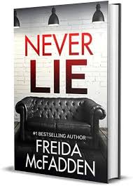 Never Lie by Freida McFadden – Psychological Thriller Novel, Remote House Mystery, Unreliable Narrator Suspense, Psychological Crime Fiction, Dark Secrets and Twists Bestseller Book