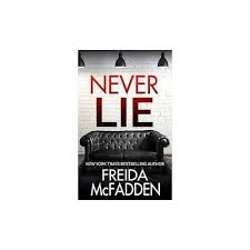 Never Lie by Freida McFadden – Psychological Thriller Novel, Remote House Mystery, Unreliable Narrator Suspense, Psychological Crime Fiction, Dark Secrets and Twists Bestseller Book