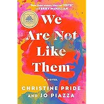 We Are Not Like Them by Christine Pride and Jo Piazza – Bestselling Contemporary Fiction Novel Exploring Friendship, Race, Social Justice, Family Relationships, Emotional Storytelling, and Book Club F