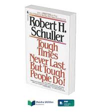 Tough Times Never Last, But Tough People Do! by Robert H. Schuller – Inspirational Self-Help Book for Personal Growth, Motivation, Resilience, Success Mindset, Positive Thinking,Leadership Development