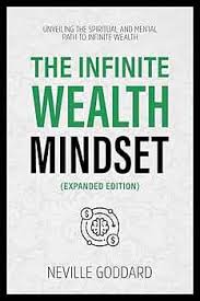 The Infinite Wealth Mindset (Expanded Edition) by Neville Goddard – Spiritual Self-Help Book, Manifestation and Mindset Wealth Guide, Law of Assumption Teaching, Conscious Creation and Abundance Philo