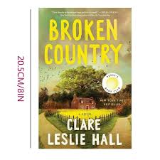 Broken Country by Clare Leslie Hall Paperback Novel – Bestselling Historical Fiction, Romance Thriller, Mystery Drama Book, Reese’s Book Club Pick, Emotional Love Story, Literary Fiction for Adults, G