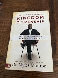 The Principle and Power of Kingdom Citizenship – Dr. Myles Munroe Book on Kingdom Identity, Citizenship, Spiritual Authority, Purpose, and Kingdom Living Principles
