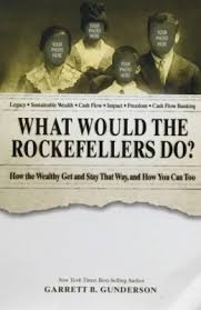 What Would the Rockefellers Do? How the Wealthy Get and Stay That Way, and How You Can Too by Garrett B. Gunderson – Personal Finance Book, Wealth Strategy Guide, Financial Freedom & Money Management