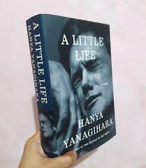 A Little Life by Hanya Yanagihara – Literary Fiction, Emotional Drama, Friendship, Trauma, Healing, Psychology, Character Study, and Contemporary Bestseller Novel