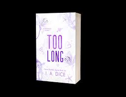 Too Long (Hayes Brothers Book 6) by I. A. Dice – Bestselling Contemporary Romance Novel, Fake Dating Love Story, Small Town/Family Drama Romance, Spicy New Adult Fiction Book