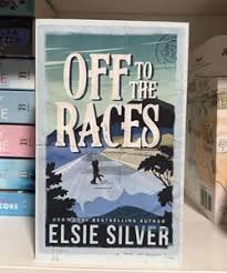 Off to the Races by Elsie Silver – Small Town Sports Romance Novel, Billionaire Cowboy Romance, Enemies to Lovers Love Story, Contemporary Spicy Romance Bestseller, Emotional Western Fiction Book