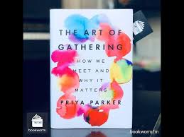 The Art of Gathering: How We Meet and Why It Matters by Priya Parker – Communication, Leadership, Events, Social Psychology, Relationships, Networking, Community Building, Culture Design and Personal