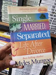 Single, Married, Separated & Life After Divorce – Dr. Myles Munroe Book on Relationships, Marriage, Emotional Healing, Personal Growth, and Life Transition Guidance