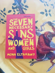 The Seven Necessary Sins For Women And Girls by Mona Eltahawy - A bold feminist manifesto urging women and girls to embrace seven labeled "sins"—anger, ambition, profanity, violence, attention-seeking