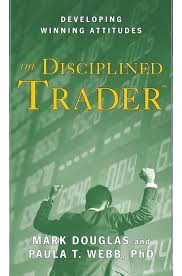 The Disciplined Trader: Developing Winning Attitudes by Mark Douglas (Author)
