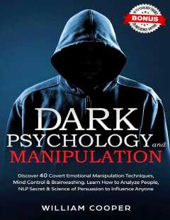 DARK PSYCHOLOGY and MANIPULATION: Book by William Cooper - Learn to Protect Yourself & Influence Others