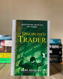 The Disciplined Trader: Developing Winning Attitudes by Mark Douglas (Author)