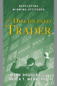 The Disciplined Trader: Developing Winning Attitudes by Mark Douglas (Author)