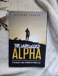 The Unplugged Alpha (2nd Edition): The No Bullsh*t Guide to Winning with Life & Women
Book by Richard Cooper