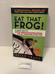 Eat That Frog!: 21 Great Ways to Stop Procrastinating and Get More Done in Less Time Book By Brian Tracy