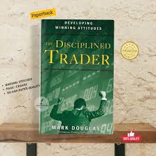 The Disciplined Trader: Developing Winning Attitudes by Mark Douglas (Author)