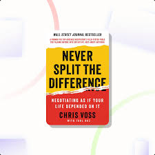 Never Split the Difference: Negotiating As If Your Life Depended On It Book By Chris Voss with Tahl Raz