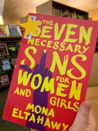 The Seven Necessary Sins For Women And Girls by Mona Eltahawy - A bold feminist manifesto urging women and girls to embrace seven labeled "sins"—anger, ambition, profanity, violence, attention-seeking