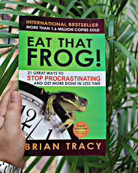 Eat That Frog!: 21 Great Ways to Stop Procrastinating and Get More Done in Less Time Book By Brian Tracy