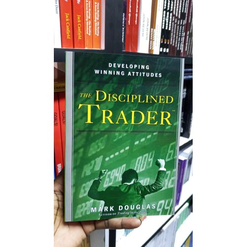 The Disciplined Trader: Developing Winning Attitudes by Mark Douglas (Author)