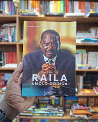 The Trial of Raila Amollo Odinga by P.J. Okoth - It reflects on the political history, leadership, and legacy of the prominent Kenyan leader