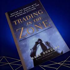 Trading in the Zone: Master the Market with Confidence, Discipline, and a Winning Attitude Book by Mark Douglas