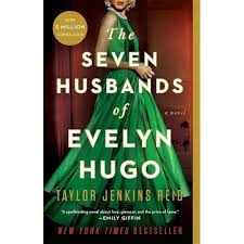 The Seven Husbands of Evelyn Hugo Novel by Taylor Jenkins Reid -  A reclusive aging Hollywood movie icon recounts her glamorous life, relentless ambition, and seven tumultuous marriages to an unknown