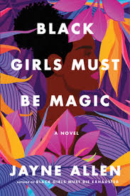 Black Girls Must Be Magic: A Novel Book By Jayne Allen - we follow Tabitha's journey during pregnancy with a new set of setbacks to her identity.
