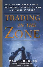 Trading in the Zone: Master the Market with Confidence, Discipline, and a Winning Attitude Book by Mark Douglas