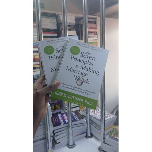 The Seven Principles for Making Marriage Work by John M. Gottman Ph.D. and Nan Silver Practical Guide to Strengthen Relationships Improve Communication Resolve Conflicts Build Lasting Love and Emotion