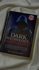 DARK PSYCHOLOGY and MANIPULATION: Book by William Cooper - Learn to Protect Yourself & Influence Others