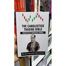 The Candlestick Trading Bible: Japanese Candlestick Patterns, Technical Analysis, and Trading Strategies for Spotting Trends, Timing Entries and Exits, and Building Consistent Market Profitability