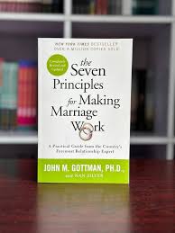 The Seven Principles for Making Marriage Work by John M. Gottman Ph.D. and Nan Silver Practical Guide to Strengthen Relationships Improve Communication Resolve Conflicts Build Lasting Love and Emotion
